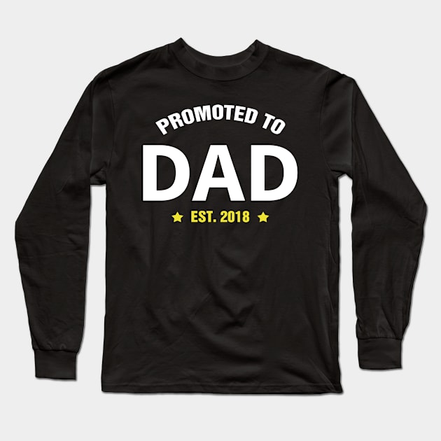 PROMOTED TO DAD EST 2018 gift ideas for family Long Sleeve T-Shirt by bestsellingshirts